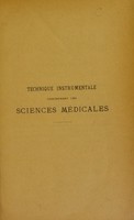 view Technique instrumentale concernant les sciences médicales : revue des méthodes et instruments usités en chirurgie, micrographie, physiologie, hygiène, etc / par G.-E. Mergier.