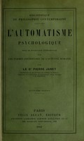 view L'automatisme psychologique : essai de psychologie expérimentale sur les formes inférieures de l'activité humaine / par le dr Pierre Janet.