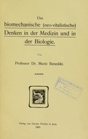 view Das biomechanische (neo-vitalistische) Denken in der Medizin und in der Biologie / von Moriz Benedikt.