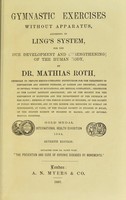 view Gymnastic exercises without apparatus : according to Ling's system, for the due development and strengthening of the human body / by Mathias Roth.