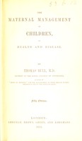 view Hints to mothers : for the management of health during the period of pregnancy and in the lying-in room ; with an exposure of popular errors in connexion with those subjects / by Thomas Bull.