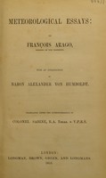 view Meteorological essays / by François Arago ... with an introduction, by Baron Alexander von Humboldt. Tr. under the superintendence of Colonel Sabine.