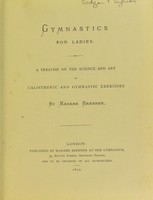 view Gymnastics for ladies : a treatise on the science and art of calisthenic and gymnastic exercises / by Madame Brenner.