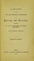 view A treatise on the use and peculiar advantages of dancing and exercises, considered as a means of refinement and physical development ... / by Francis Mason.