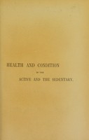 view Health and condition in the active and the sedentary / by Nathaniel Edward Yorke-Davies.