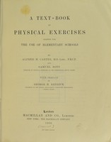 view A text-book of physical exercises : adapted for the use of elementary schools / by Alfred H. Carter and Samuel Bott ; with preface by George H. Kenrick.