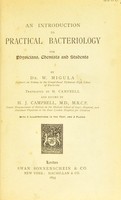 view An introduction to practical bacteriology for physicians, chemists, and students / by W. Migula ; translated by M. Campbell and edited by H. J. Campbell.