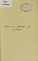 view Industrial diseases and accidents / by W. J. Greer.