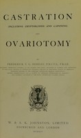 view Castration : including cryptorchids and caponing, and ovariotomy / [Frederick T.G. Hobday].