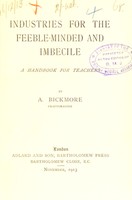 view Industries for the feeble-minded and imbecile : a handbook for teachers / by A. Bickmore.