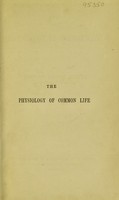 view The physiology of common life / by George Henry Lewes ... In two volumes.