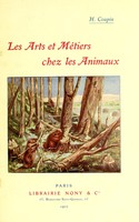 view Les arts et métiers chez les animaux / H. Coupin.