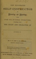 view New illustrated self-instructor in phrenology and physiology : with over one hundred engravings, together with the chart and character of ... as marked by ... / by O.S. and L.N. Fowler.