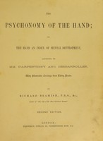 view The psychonomy of the hand, or, The hand an index of mental development according to Mm. d'Arpentigny and Desbarrolles, with illustrative tracings from living hands / by Richard Beamish.