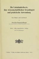 view Die Lokalanästhesie, ihre wissenschaftlichen Grundlagen und praktische Anwendung : ein Hand- und Lehrbuch / von Heinrich Braun.