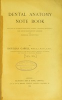 view Dental anatomy note book : for use in conjunction with Tomes' "Dental anatomy", the South Kensington Museum and personal instruction / by Douglas Gabell.