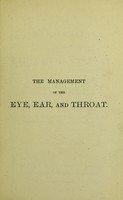 view The management of the eye, ear, and throat / by Henry Power, George P. Field, John S. Bristowe.