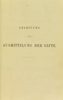 view Anleitung zur Ausmittelung der Gifte : und zur Erkennung der Blutflecken bei gerichtlich-chemischen Untersuchungen / von Fr. Jul. Otto.