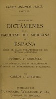 view Compilacion de dictámentes de la Facultad de Medicina de España sobre el valor terapéutico de los últimos adelantos en química y farmácia : con fórmulas, notas terapéuticas é indice de enfermedades y remedios / por Carlos J. Christie.