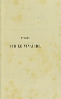 view Études sur le vinaigre : sa fabrication, ses maladies, moyens de les prévenir; nouvelles observations sur la conservation des vins par la chaleur / par L. Pasteur.