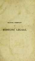 view Manuel complet de médecine légale : ou résumé des meilleurs ouvrages públiés jusqu'à ce jour sur cette matière, et des jugements et arrêts les plus récents, précédé de considérations sur la recherche et les poursuites des crimes et délits ... / par J. Briand et Ernest Chaudé ; contenant un traité élémentaire de chimie légale, dans lequel est décrite la marche à suivre dans les recherches toxicologiques et dans les applications de la chimie aux questions criminelles, civiles, commerciales et administratives, par H. Gaultier de Claubry.