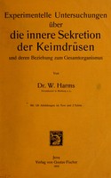 view Experimentelle Untersuchungen über die innere Sekretion der Keimdrüsen und deren Beziehung zum Gesamtorganismus / von W. Harms.