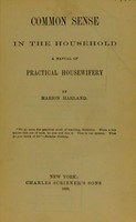 view Common sense in the household : a manual of practical housewifery / by Marion Harland.