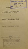 view Pulmonary consumption : its cause, prevention & cure / by john J. Hartnett.