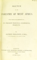 view Sketch of the forestry of West Africa with particular reference to its present principal commercial products / by Alfred Moloney.