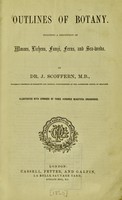 view Outlines of botany : including a description of mosses, lichens, fungi, ferns, and seaweeds / by J. Scoffern.