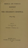 view Medical and surgical report of the Children's Hospital : 1869-1894 / edited by T.M. Rotch and Herbert L. Burrell.