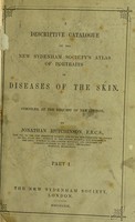 view A descriptive catalogue of the New Sydenham Society's Atlas of portraits of diseases of the skin / compiled at the request of the Council by Jonathan Hutchinson.