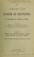 view The American system of dentistry / in treatises by various authors ; edited by Wilbur F. Litch.