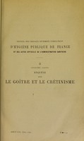 view Enquête sur le goître et le crétinisme : rapport / par le docteur Baillarger.