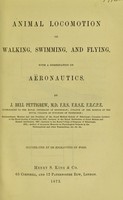 view Animal locomotion, or, walking, swimming, and flying, with a dissertation on aëronautics / by J. Bell Pettigrew.