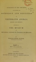 view Catalogue of the specimens illustrating the osteology and dentition of vertebrated animals, recent and extinct : contained in the Museum of the Royal College of Surgeons of England.