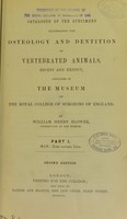 view Catalogue of the specimens illustrating the osteology and dentition of vertebrated animals, recent and extinct : contained in the Museum of the Royal College of Surgeons of England / by William Henry Flower.