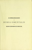 view Die Entwickelungsgeschichte der Bursa omentalis und ähnlicher Rezessbildungen bei den Wirbeltieren / von Dr. Ivar Broman.