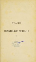 view Traité de climatologie médicale, comprenant la météorologie médicale et l'étude des influences physiologiques, pathologiques, prophylactiques et thérapeutiques du climat sur la santé / par H.-C. Lombard.