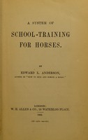 view A system of school-training for horses / [Edward L. Anderson].