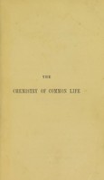 view The chemistry of common life / by James F.W. Johnston.