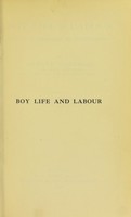 view Boy life & labour : the manufacture of inefficiency / by Arnold Freeman.