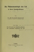 view Die Phänomenologie des Ich in ihren Grundproblemen. Bd.1. Das Ich und das Selbstbewusstsein. Die scheinbare Spaltung des Ich / von Konstantin Oesterreich.