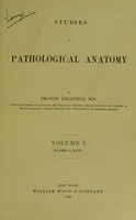 view Studies in pathological anatomy / by Francis Delafield.