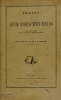 view Trabajos del Segundo congreso médico mexicano : instalado bajo los auspicios del secretario de fomento, Gral. Vicente Riva Palacio / compilados por Gustavo Ruiz y Sandoval, secretario primero de dicho congreso.