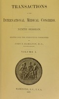 view Transactions of the International medical congress. Ninth session / edited for the executive committee by John B. Hamilton.