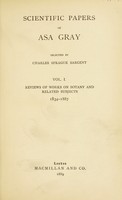 view Scientific papers of Asa Gray / selected by Charles Sprague Sargent.