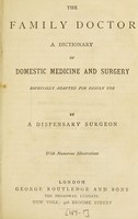 view The family doctor : a dictionary of domestic medicine and surgery; especially adapted for family use.