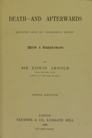 view Death and afterwards : reprinted from the "Fortnightly reviews" with a supplement / by Sir Edwin Arnold.