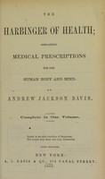 view The harbinger of health : containing medical prescriptions for the human body and mind / by Andrew Jackson Davis.